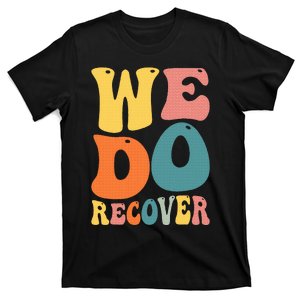 Addiction Recovery We Do Recover Gift T-Shirt