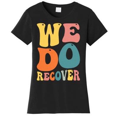 Addiction Recovery We Do Recover Gift Women's T-Shirt