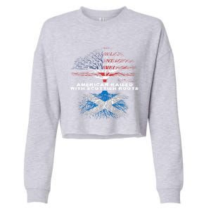 American Raised With Scottish Roots Scotland Meaningful Gift Cropped Pullover Crew