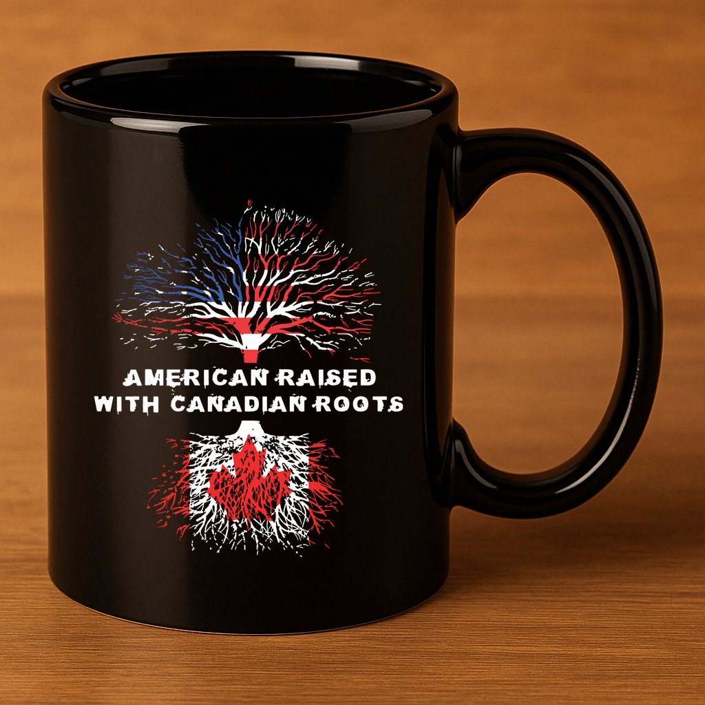 American Raised With Canadian Roots Canada 11oz C Handle Ceramic Mug
