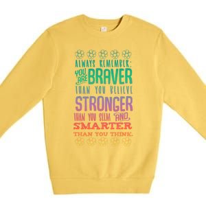 Always Remember You Are Braver Than You Believe Motivation Gift Premium Crewneck Sweatshirt