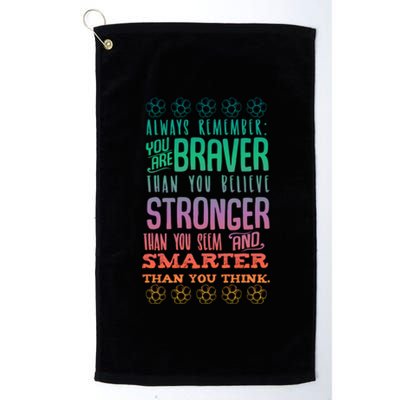 Always Remember You Are Braver Than You Believe Motivation Gift Platinum Collection Golf Towel