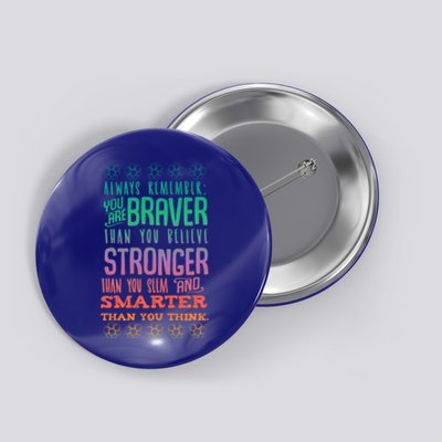 Always Remember You Are Braver Than You Believe Motivation Gift Button