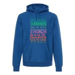 Always Remember You Are Braver Than You Believe Motivation Gift Premium Hoodie