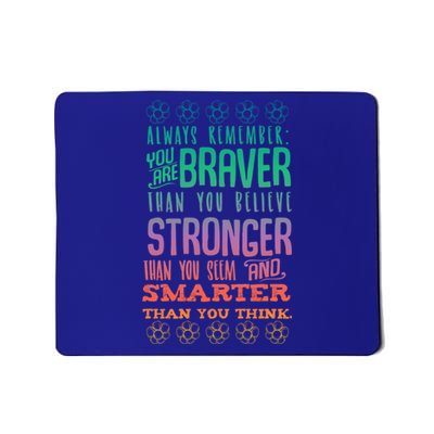 Always Remember You Are Braver Than You Believe Motivation Gift Mousepad