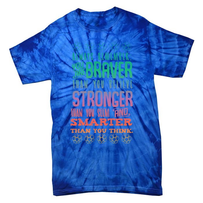 Always Remember You Are Braver Than You Believe Motivation Gift Tie-Dye T-Shirt