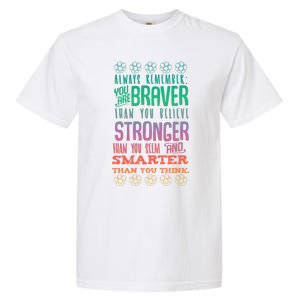 Always Remember You Are Braver Than You Believe Motivation Gift Garment-Dyed Heavyweight T-Shirt