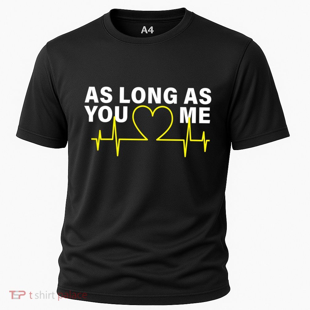 As Long As You Love Me Performance Shirt