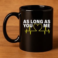 As Long As You Love Me 11oz C Handle Ceramic Mug