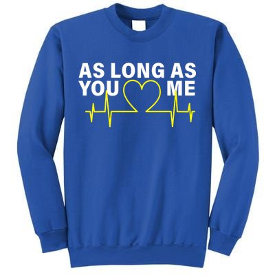 As Long As You Love Me Sweatshirt