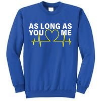 As Long As You Love Me Tall Sweatshirt