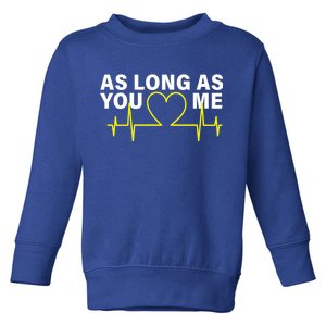 As Long As You Love Me Toddler Sweatshirt