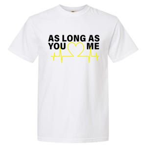 As Long As You Love Me Garment-Dyed Heavyweight T-Shirt