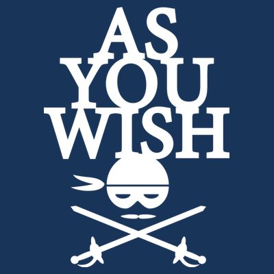 As You Wish T-Shirt