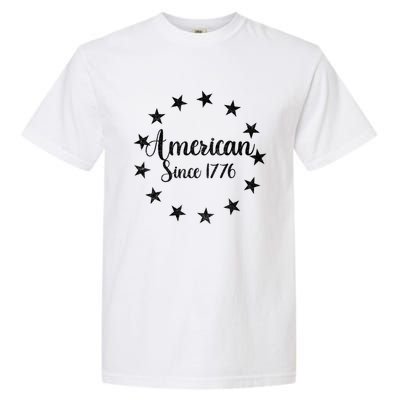 American Since 1776 Us Flag Independence Day Fourth Of July Gift Garment-Dyed Heavyweight T-Shirt