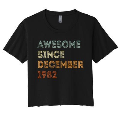 Awesome Since 1982 December Birthday 40 Years Old Women's Crop Top Tee