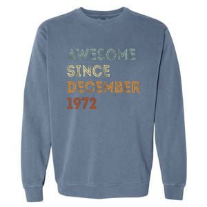 Awesome Since 1972 December Birthday 50 Years Old Garment-Dyed Sweatshirt