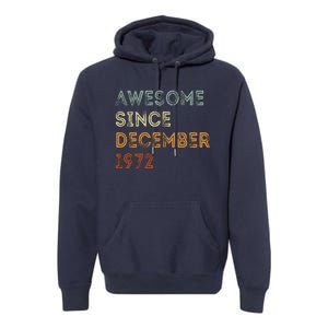 Awesome Since 1972 December Birthday 50 Years Old Premium Hoodie