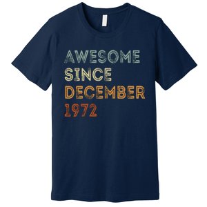 Awesome Since 1972 December Birthday 50 Years Old Premium T-Shirt