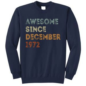 Awesome Since 1972 December Birthday 50 Years Old Tall Sweatshirt