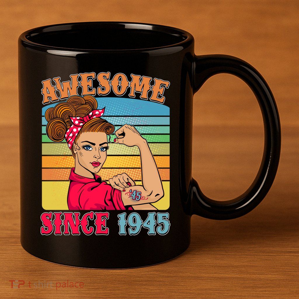 Awesome Since 1945 80th Birthday Messy Bun Rosie The Riveter 11oz C Handle Ceramic Mug