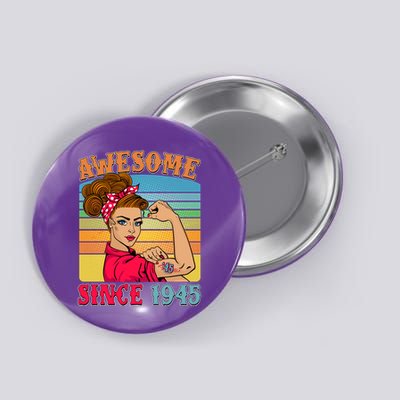 Awesome Since 1945 80th Birthday Messy Bun Rosie The Riveter Button
