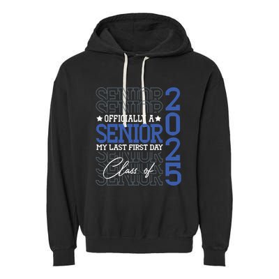 A Senior 2025 My Last First Day Class Of 2025 Garment-Dyed Fleece Hoodie