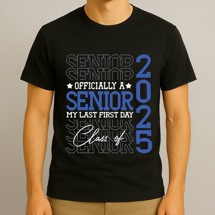 A Senior 2025 My Last First Day Class Of 2025 T-Shirt