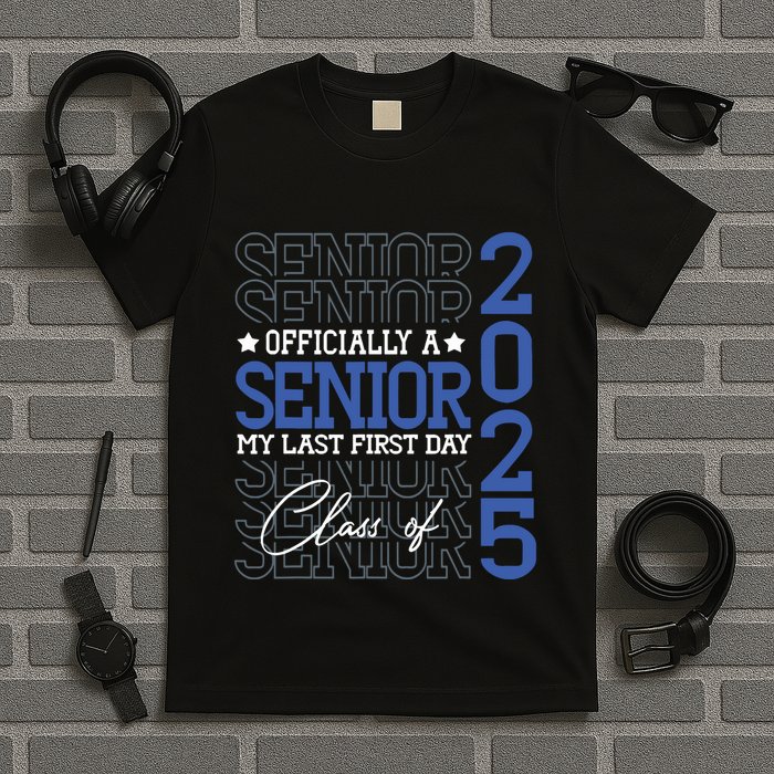 A Senior 2025 My Last First Day Class Of 2025 T-Shirt