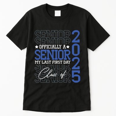 A Senior 2025 My Last First Day Class Of 2025 Tall T-Shirt