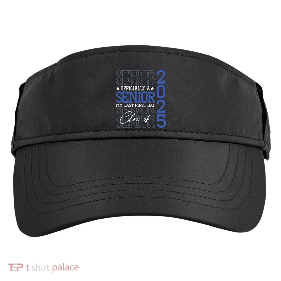 A Senior 2025 My Last First Day Class Of 2025 Adult Drive Performance Visor
