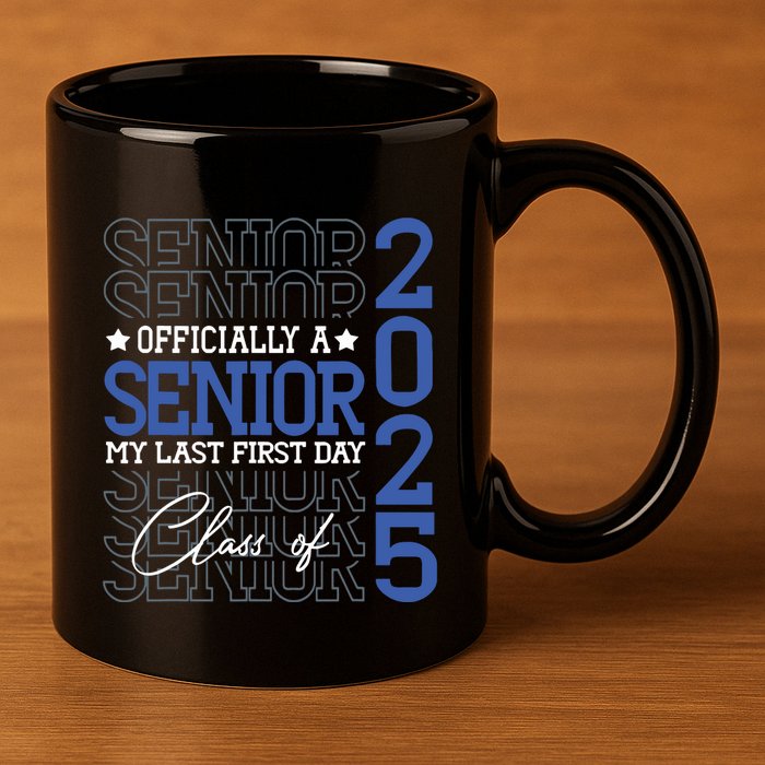 A Senior 2025 My Last First Day Class Of 2025 11oz C Handle Ceramic Mug