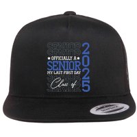 A Senior 2025 My Last First Day Class Of 2025 Flat Bill Trucker Hat