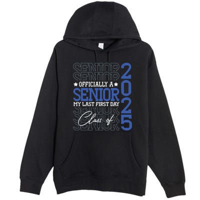 A Senior 2025 My Last First Day Class Of 2025 Premium Pullover Hoodie