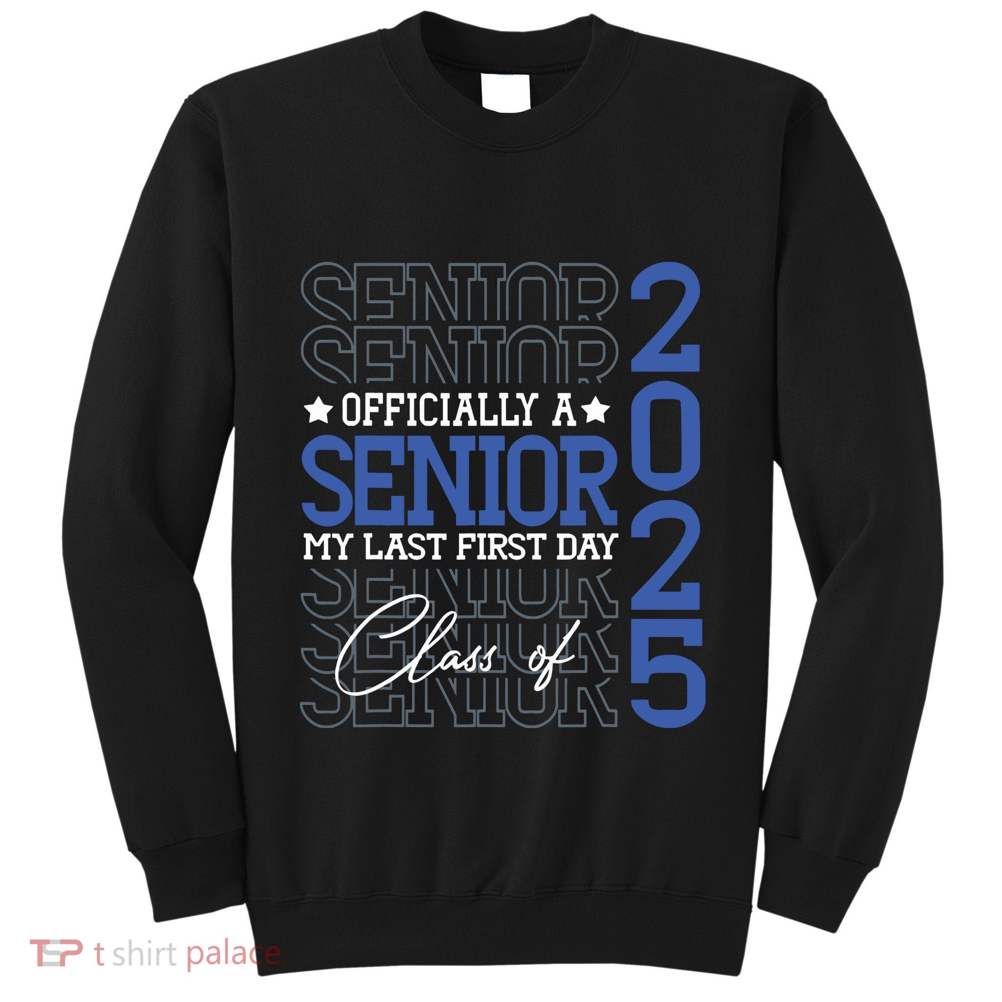 A Senior 2025 My Last First Day Class Of 2025 Tall Sweatshirt