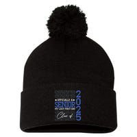 A Senior 2025 My Last First Day Class Of 2025 Pom Pom 12in Knit Beanie