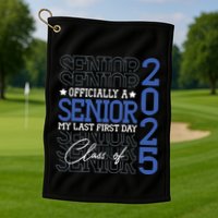 A Senior 2025 My Last First Day Class Of 2025 Golf Towel