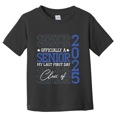 A Senior 2025 My Last First Day Class Of 2025 Toddler T-Shirt