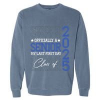 A Senior 2025 My Last First Day Class Of 2025 Garment-Dyed Sweatshirt