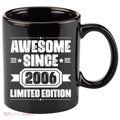 Awesome Since 2006 Limited Edition Birthday 11oz C Handle Ceramic Mug