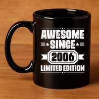 Awesome Since 2006 Limited Edition Birthday 11oz C Handle Ceramic Mug