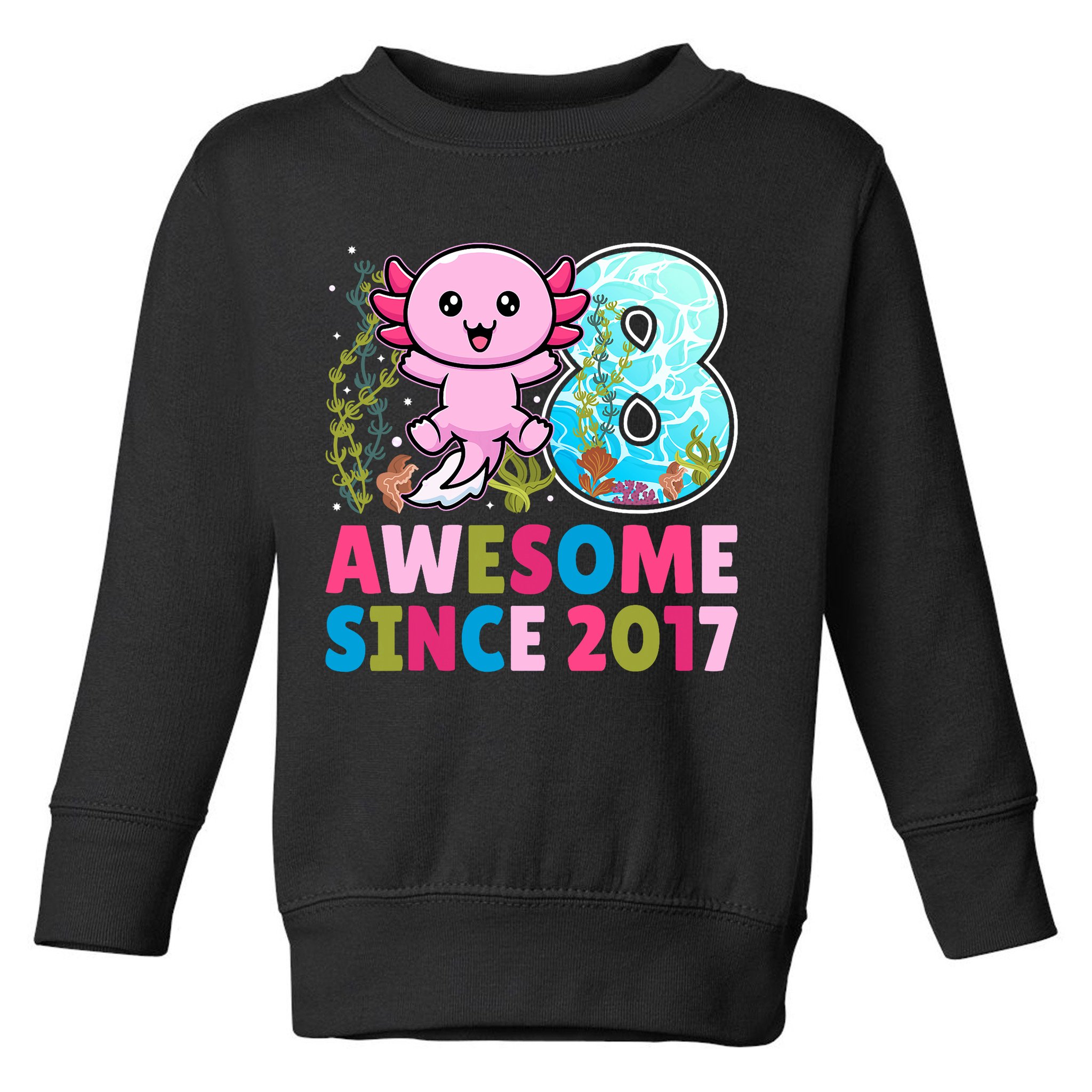 Awesome Since 2017 Cute Axolotl  8th Birthday Party  Toddler Sweatshirt