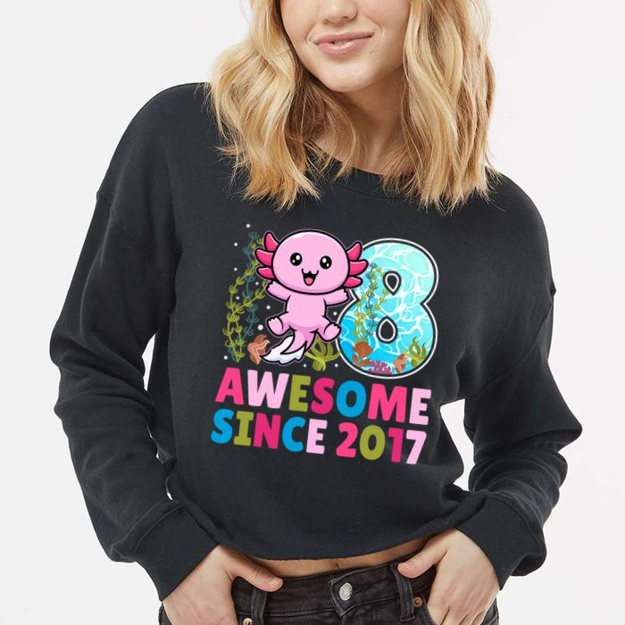 Awesome Since 2017 Cute Axolotl  8th Birthday Party  Cropped Pullover Crew