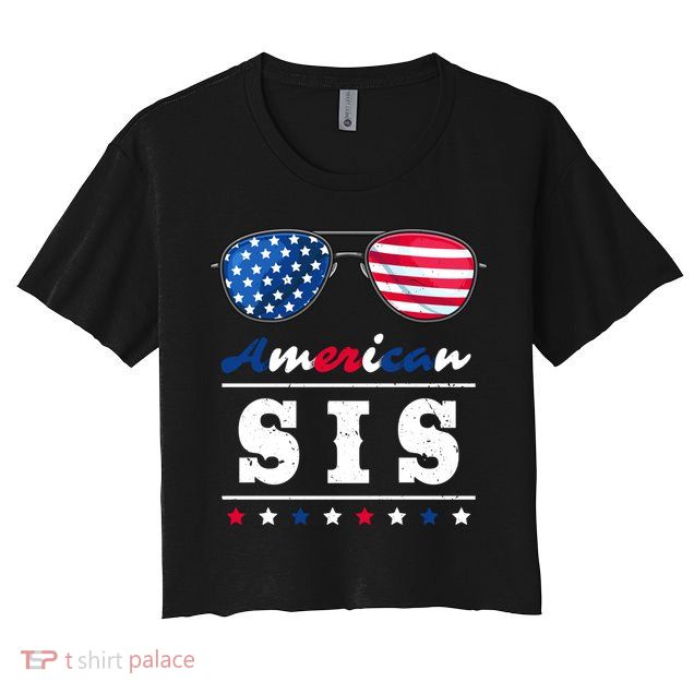 American Sis 4th Of July Patriotism Usa Flag Cool Sunglasses Cool Gift Crop Top