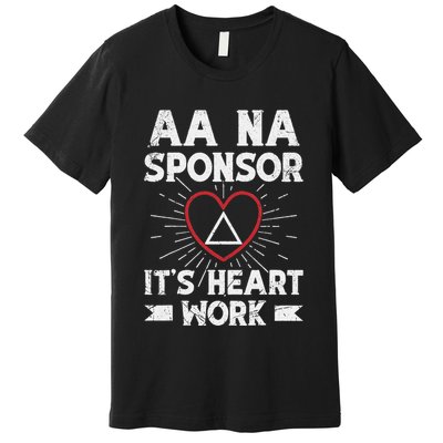 Aa Sponsorship Alcoholics Anonymous Sobriety Aa Na Sponsor Premium T-Shirt