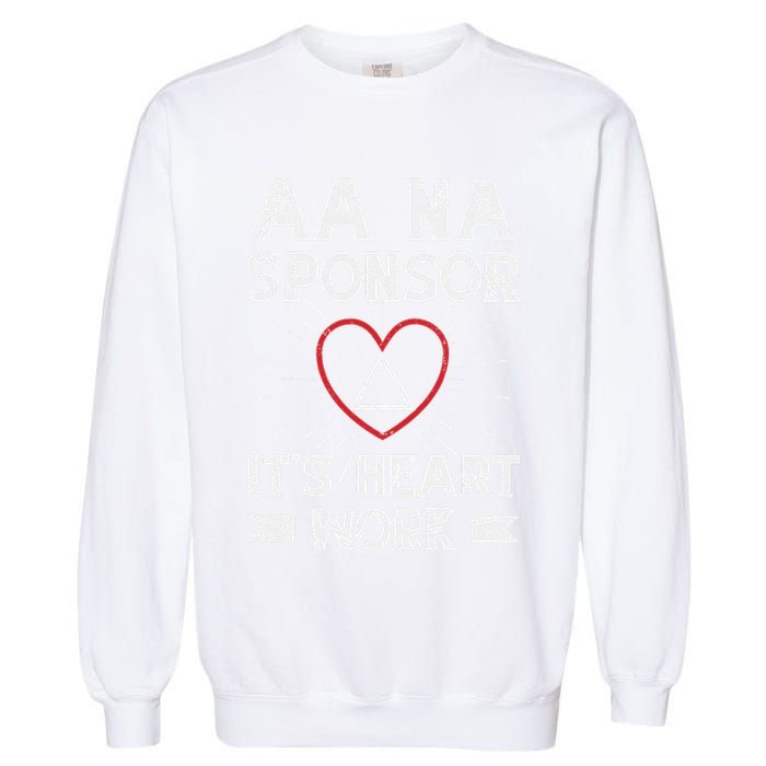 Aa Sponsorship Alcoholics Anonymous Sobriety Aa Na Sponsor Garment-Dyed Sweatshirt