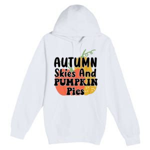 Autumn Skies And Pumpkin Pies Cute Premium Pullover Hoodie