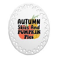 Autumn Skies And Pumpkin Pies Cute Ceramic Oval Ornament