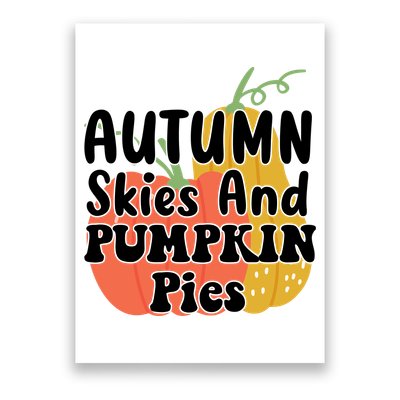 Autumn Skies And Pumpkin Pies Cute Poster