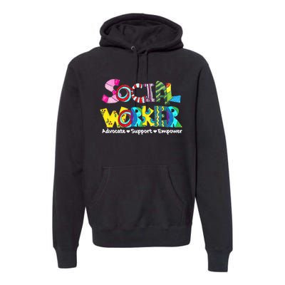 Advocate Support And Empower Social Worker Social Work Month Premium Hoodie